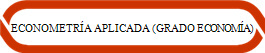 ECONOMETRA APLICADA (GRADO ECONOMA)