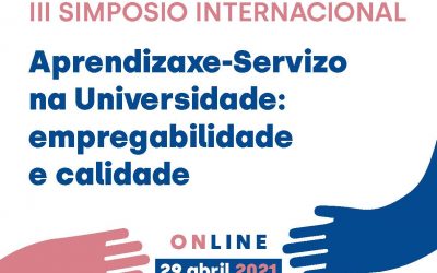 III Simposio Internacional Aprendizaxe-Servizo na Universidade: Calidade e Empregabilidade (29 de abril de 2021, online)